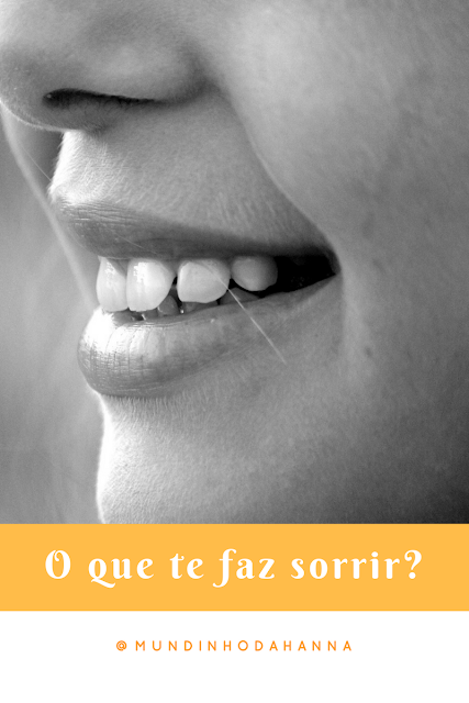 O que te faz sorrir