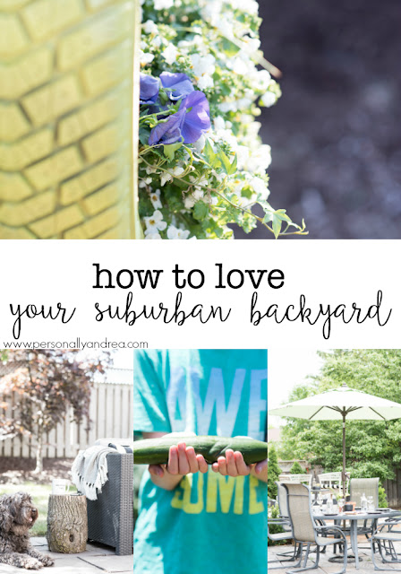 How to love your suburban backyard.  My tips for making the most of your space and living in it throughout the summer.