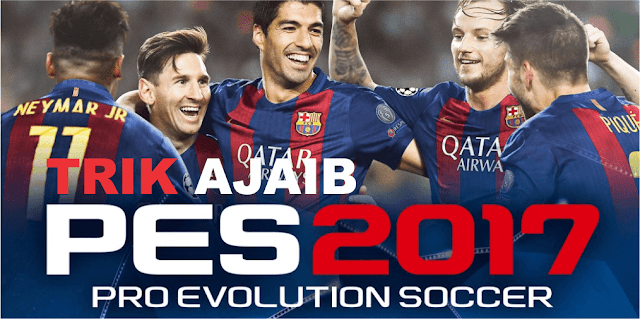 PES 2017 Trik Ajaib Bermain Pes 2017