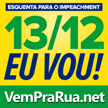 Vem pra rua 13/12 impeachment de Dilma 13 do 12 impeachment de Dilma, Eu Vou