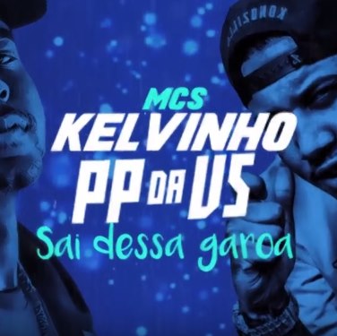 Baixar Sai Dessa Garoa MC Kelvinho e MC PP Da VS Mp3 Gratis Baixar Sai Dessa Garoa MC Kelvinho e MC PP Da VS Mp3 Gratis