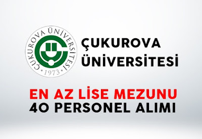 Çukurova Üniversitesi Memur Alımı Çukurova Üniversitesi Memur Alımı