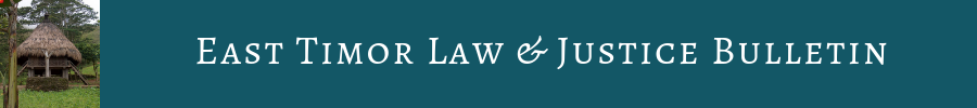 East Timor Law and Justice Bulletin