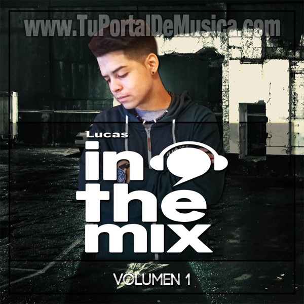 Lucas In The Mix Volumen 1 (2016) Lucas In The Mix Volumen 1 (2016)