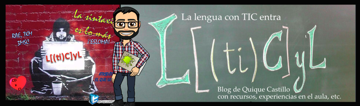 La lengua con TIC entra - L([ti]C)yL - Blog de LCL de Quique Castillo