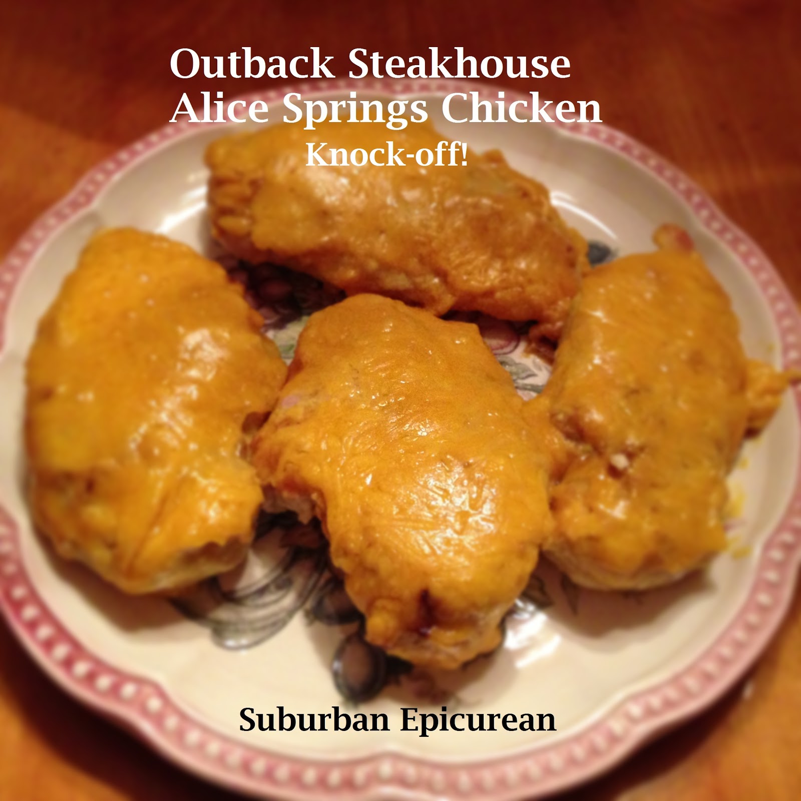 Suburban Epicurean Outback Steakhouse Alice Springs Chicken KnockOff