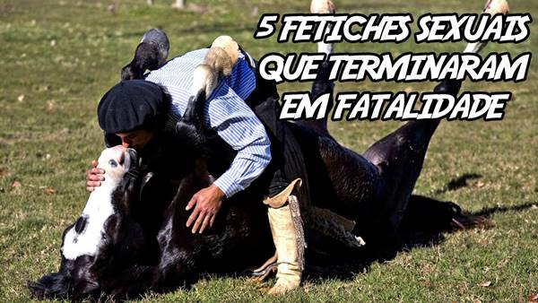Fetiches Sexuais que Terminaram em Fatalidade