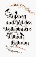 http://www.randomhouse.de/Buch/Aufstieg-und-Fall-des-Wollspinners-William-Bellman/Diane-Setterfield/e456048.rhd