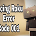 Facing Roku Error Code 001? ! Reasons of facing roku error code 001! How to fix roku error code 001