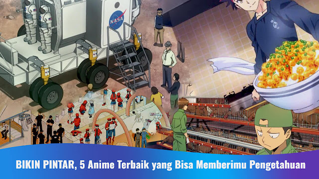 BIKIN PINTAR, 5 Anime Terbaik yang Bisa Memberimu Pengetahuan BIKIN PINTAR, 5 Anime Terbaik yang Bisa Memberimu Pengetahuan