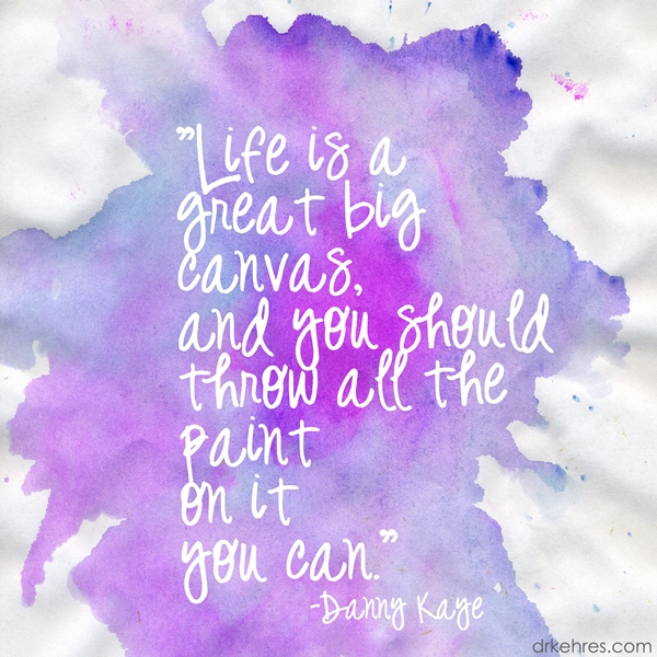 health blog Inspiration "Life is a great big canvas"