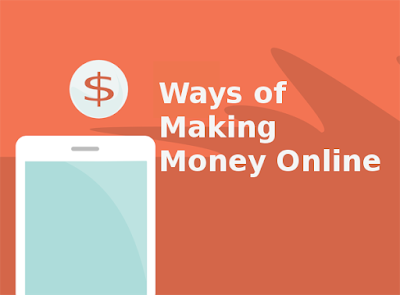 Ways of Making Money Online Ways of Making Money Online