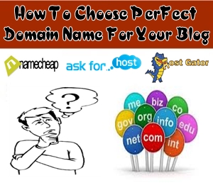 How To Choose Domain Name How To Choose Perfect Domain Name For Your Blog