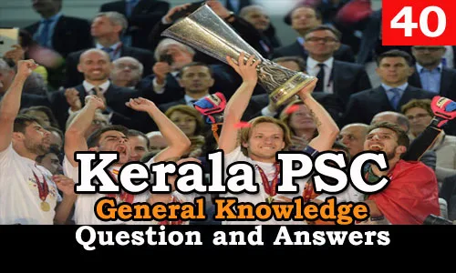 Kerala PSC General Knowledge Question and Answers - 40
