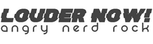Louder Now! | Angry Nerd Rock