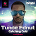 Fresh : Tunde Ednut - Catching Cold