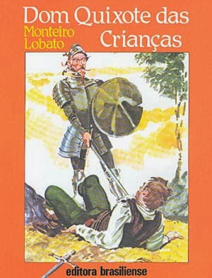 dom quixote das crianças dom quixote das crianças - monteiro lobato - miguel de cervantes - editora brasiliense - sítio do picapau amarelo - manoel victor filho - jacob levitinas - década de 1990 - década de 2000 - capa de livro - bookcover