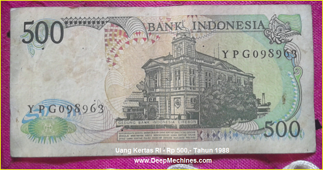 Mata Uang Kertas RI Rp 500,- Keluaran Tahun 1988 (Belakang) Gambar Mata Uang Kertas RI Rp 500,- Tahun 1988 bergambar Kantor BI Cirebon