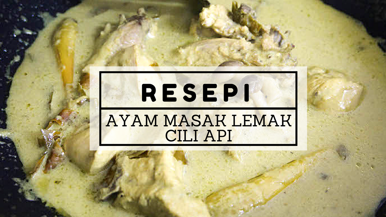Resepi Mudah Ayam Masak Lemak Cili Api • RESEPI  sayaiday  Malaysian