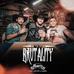 Modo Brutality - Manutti Part. Antony e Gabriel Mp3 Baixar Modo Brutality - Manutti Part. Antony e Gabriel Mp3