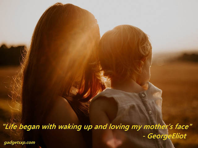 Life began with waking up and loving my mother’s face Life began with waking up and loving my mother’s face