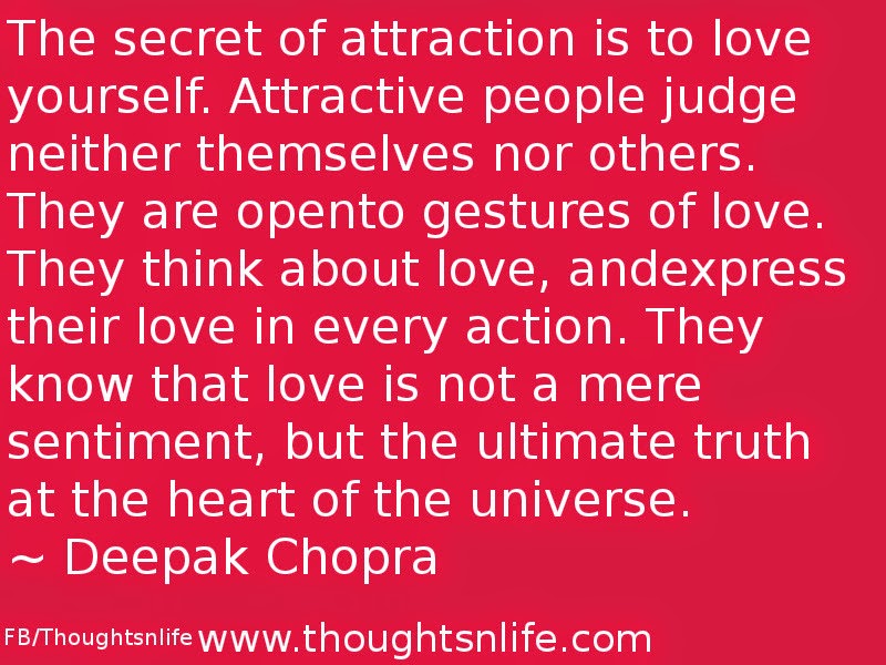 Thoughtsnlife.com :The secret of attraction is to love yourself.