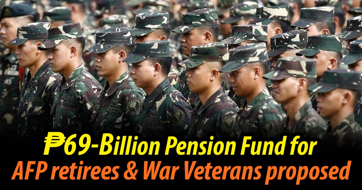 ₱69Billion Pension Fund for AFP Retirees, War Veterans proposed The