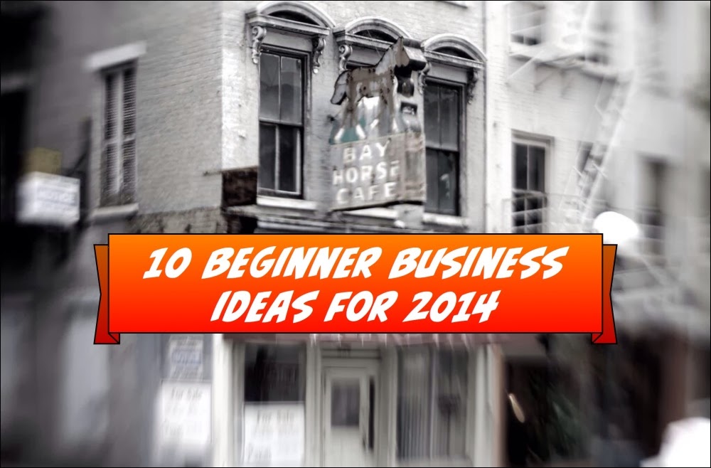 10 Beginner Business Ideas For 2014 - Tech News 24h