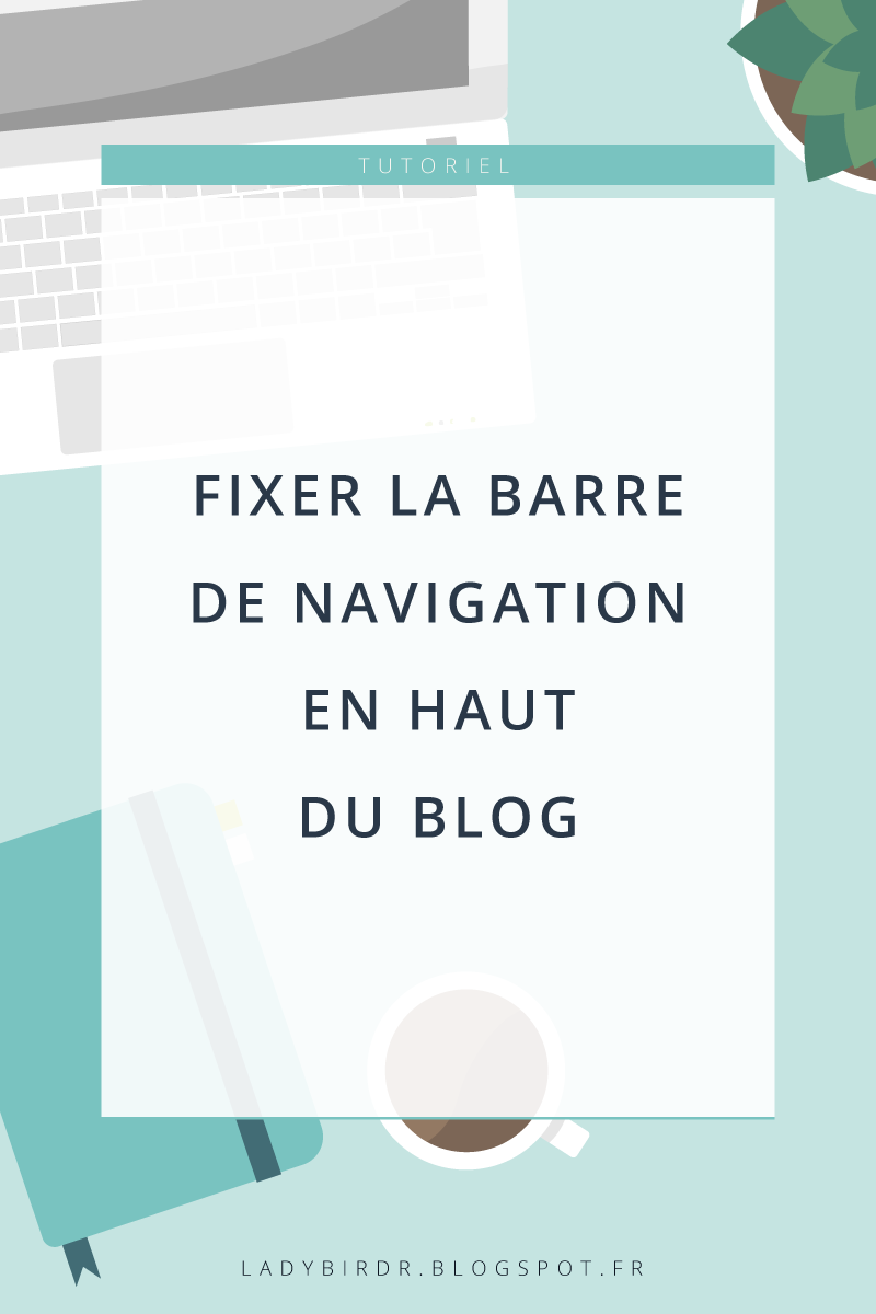 Fixer la barre de navigation en haut du blog Blogger . Lady Bird Red || http://ladybirdr.blogspot.fr/ Fixer la barre de navigation en haut du blog Blogger