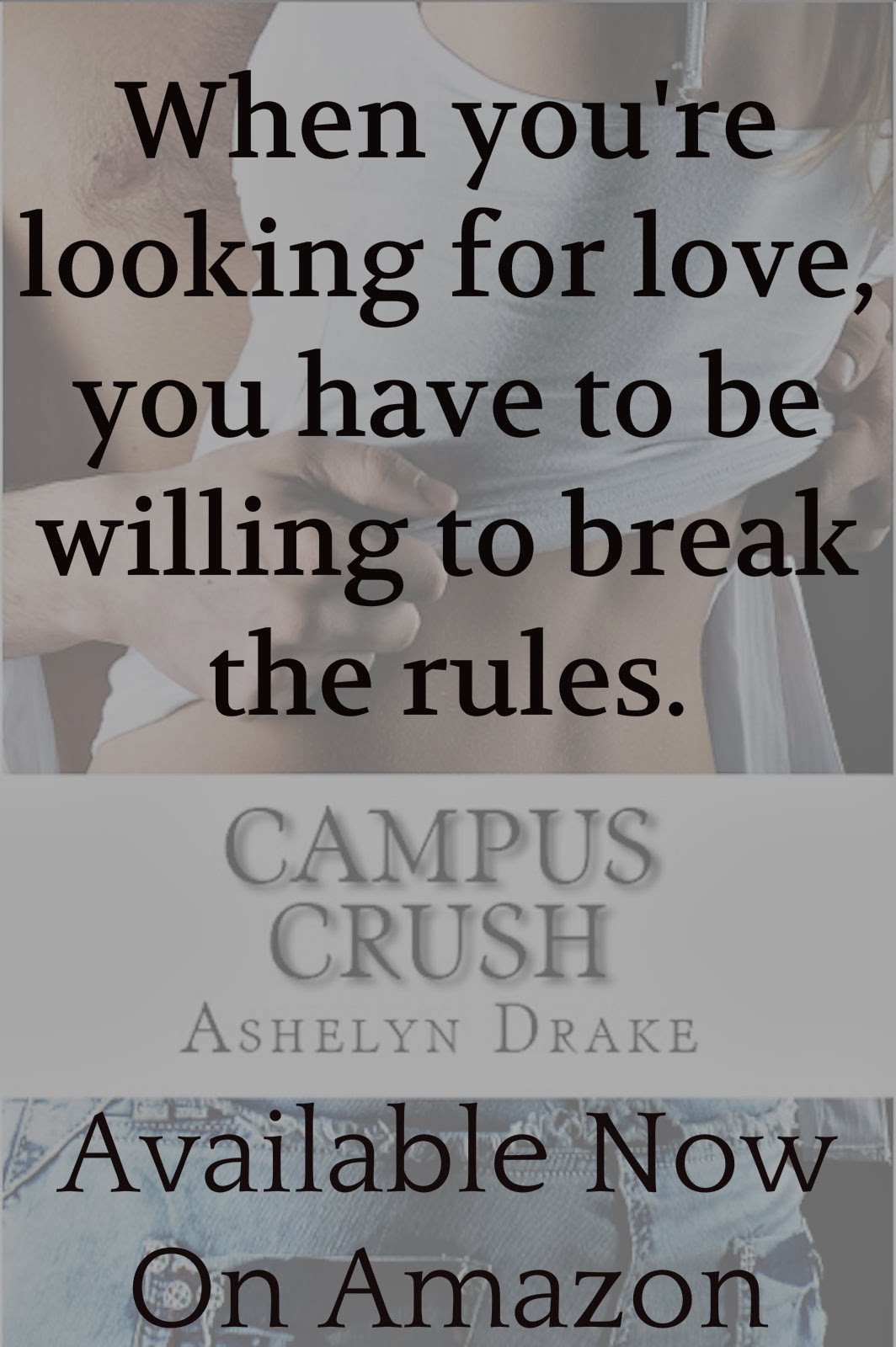 http://www.amazon.com/Campus-Crush-Ashelyn-Drake-ebook/dp/B00IK3NG0A/ref=sr_1_1?ie=UTF8&qid=1393573432&sr=8-1&keywords=campus+crush