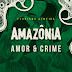 Amazônia: Amor & Crime - Floriano Almeida