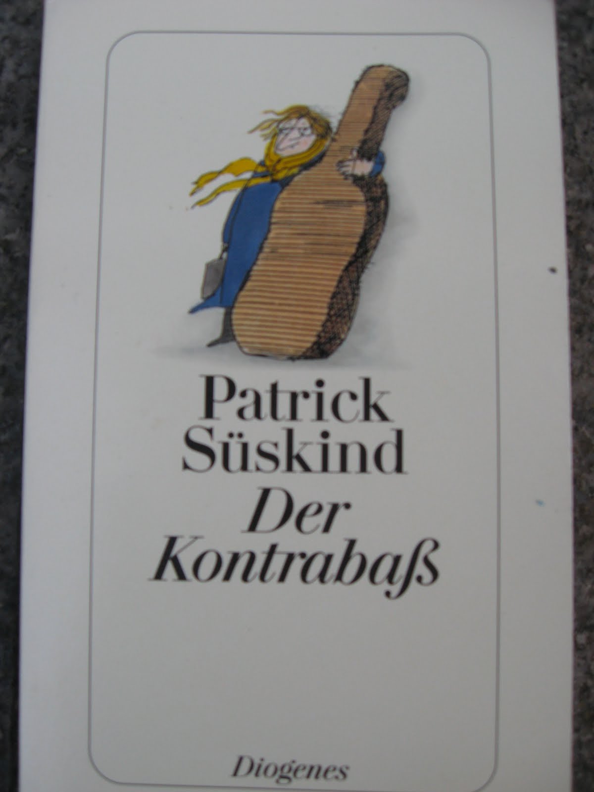 Gut, Besser, Bücher! [REVIEW] Patrick Süskind Der Kontrabaß...Wochenserie 1 Tag 5?