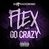 .@daMFmastermind - "Flex and Go Crazy"