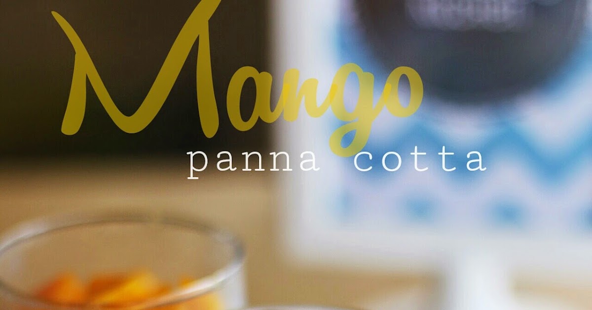 Mamadee's kitchen: Mango panna cotta