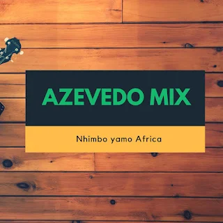 Azevedo Mix - Nhimbo Ya Africa