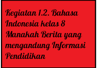 Kegiatan 1 2 Bahasa Indonesia Kelas 8 Manakah Berita Yang Mengandung Informasi Pendidikan Operator Sekolah
