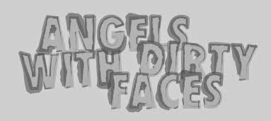 AngelsWithDirtyFaces