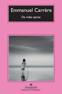 "De vidas ajenas" - Emmanuel Carrère "De vidas ajenas" - Emmanuel Carrère