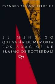 "El mendigo que sabía de memoria los Adagios de Erasmo de Rotterdam" de Evandro Affonso Ferreira