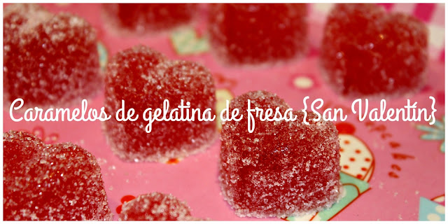 CARAMELOS DE GELATINA DE FRESA {SAN VALENTÍN} CARAMELOS DE GELATINA DE FRESA {SAN VALENTÍN}