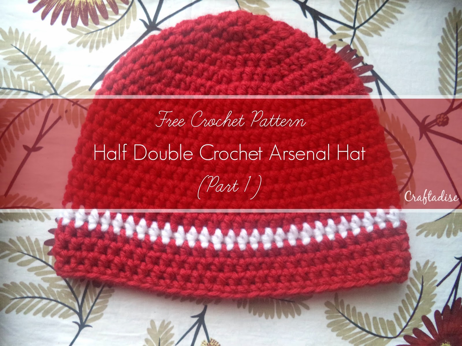 Free Crochet Pattern: Half Double Crochet Arsenal Hat - Part 1