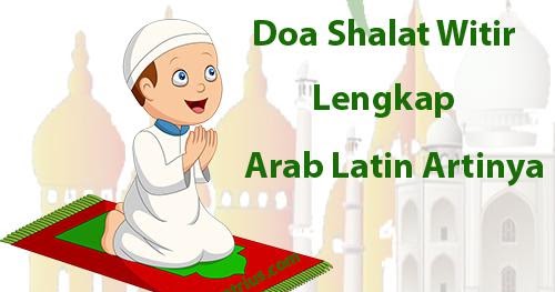 Doa Setelah Shalat Witir Bahasa Arab Latin Dan Artinya Lengkap