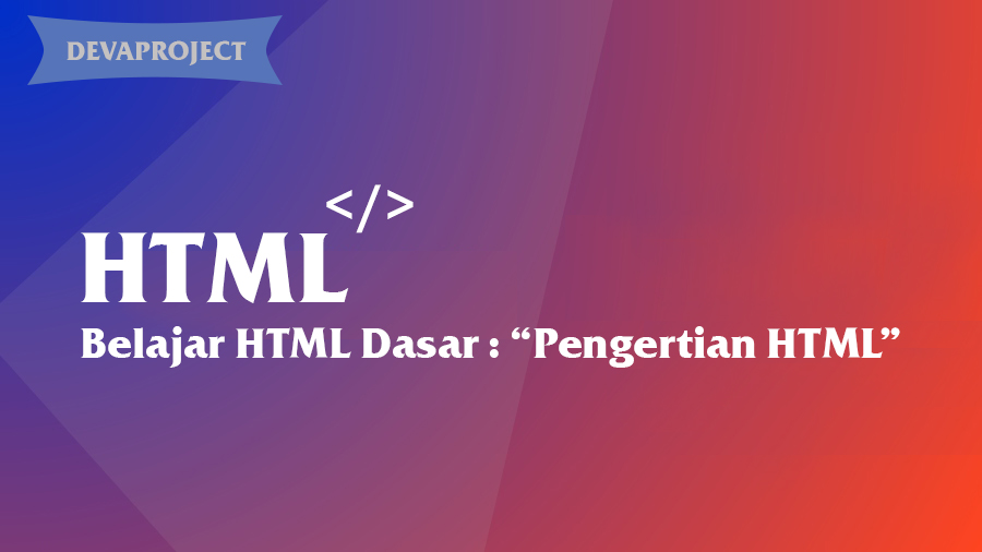 Belajar HTML Dasar :Pengertian HTML
