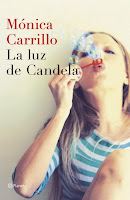 NOVELA - La Luz de Candela  Monica Carrillo (Editorial Planeta, 3 Abril 2014)  Ficción Contemporánea | Edición papel & ebook PORTADA