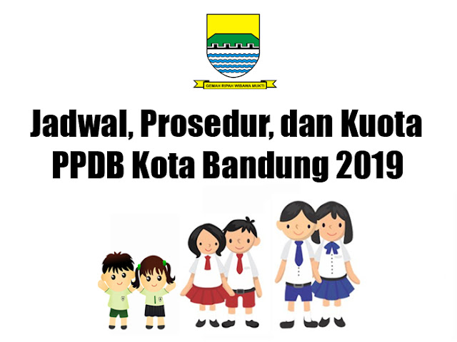 Jadwal dan Zonasi PPDB Kota Bandung 2019. Jadwal dan Zonasi PPDB Kota Bandung 2019.