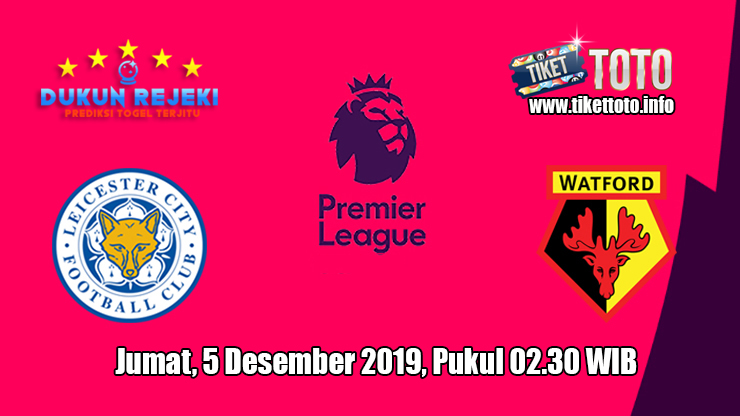 Prediksi Leicester City VS Watford 5 Desember 2019