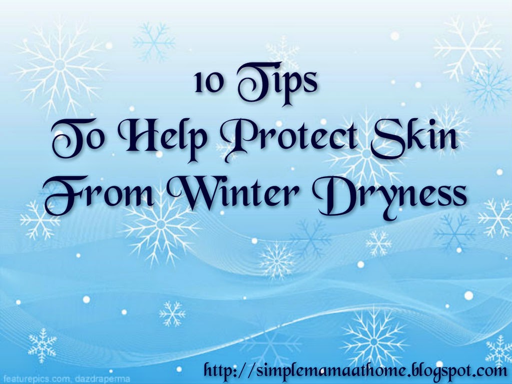 Tips To Help Protect Skin From Winter Dryness