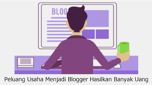 Peluang Usaha Menjadi Blogger