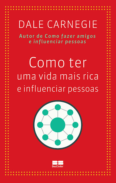 Como ter uma vida mais rica e influenciar pessoas - Dale Carnegie