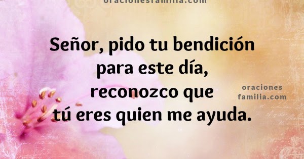 Oración para pedir la Bendición de Dios en este día | Oraciones de Familia